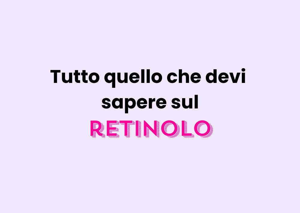 Guida completa al retinolo