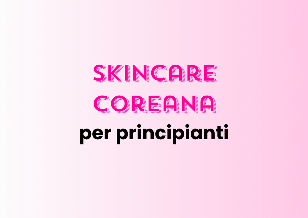 skincare coreana per principianti